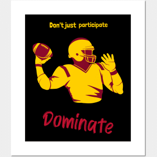 Don't Just Participate Dominate Footbal Posters and Art